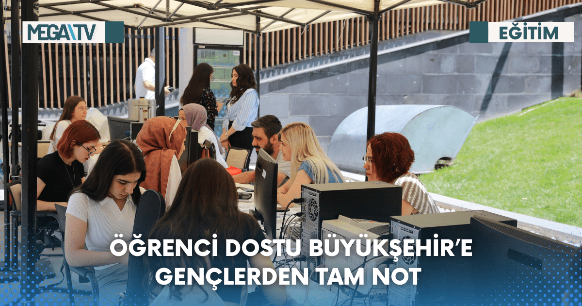 ÖĞRENCİ DOSTU BÜYÜKŞEHİR’E GENÇLERDEN TAM NOT