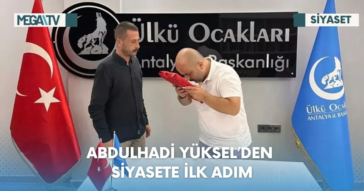 ABDULHADİ YÜKSEL’DEN SİYASETE İLK ADIM