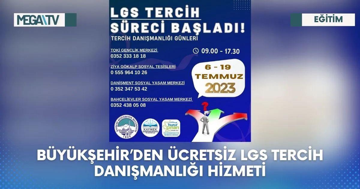 BÜYÜKŞEHİR’DEN ÜCRETSİZ LGS TERCİH DANIŞMANLIĞI HİZMETİ