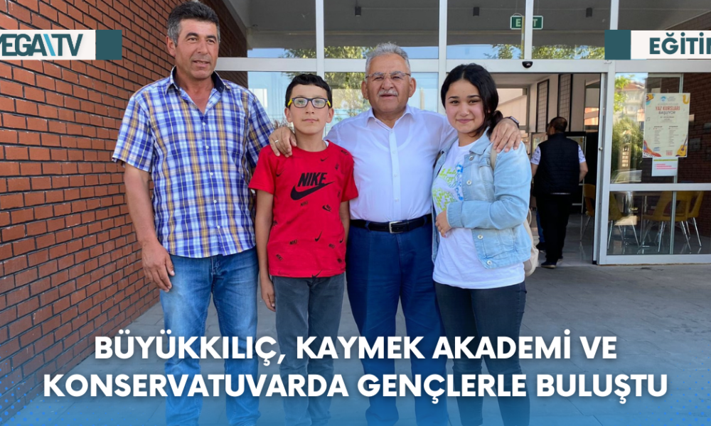 BÜYÜKKILIÇ, KAYMEK AKADEMİ VE KONSERVATUVARDA GENÇLERLE BULUŞTU - Mega TV Web Haber Şablon (7)