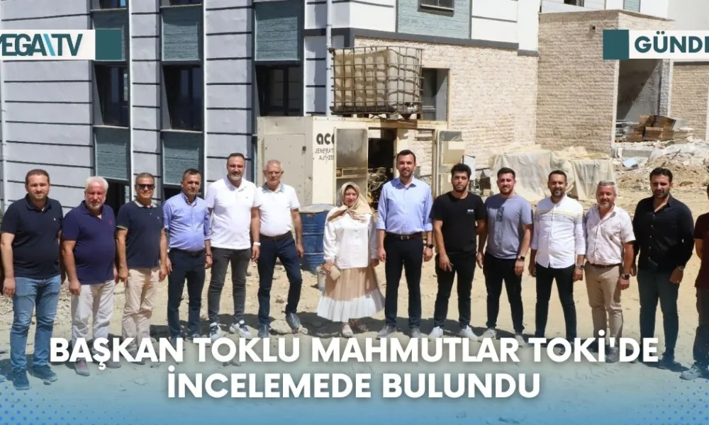 BAŞKAN TOKLU MAHMUTLAR TOKİ'DE İNCELEMEDE BULUNDU - Mega TV Web Haber Şablon (77)