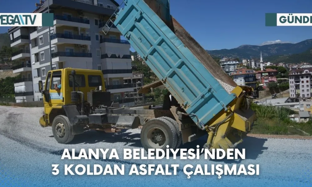 ALANYA BELEDİYESİ’NDEN 3 KOLDAN ASFALT ÇALIŞMASI - Mega TV Web Haber Şablon (79)