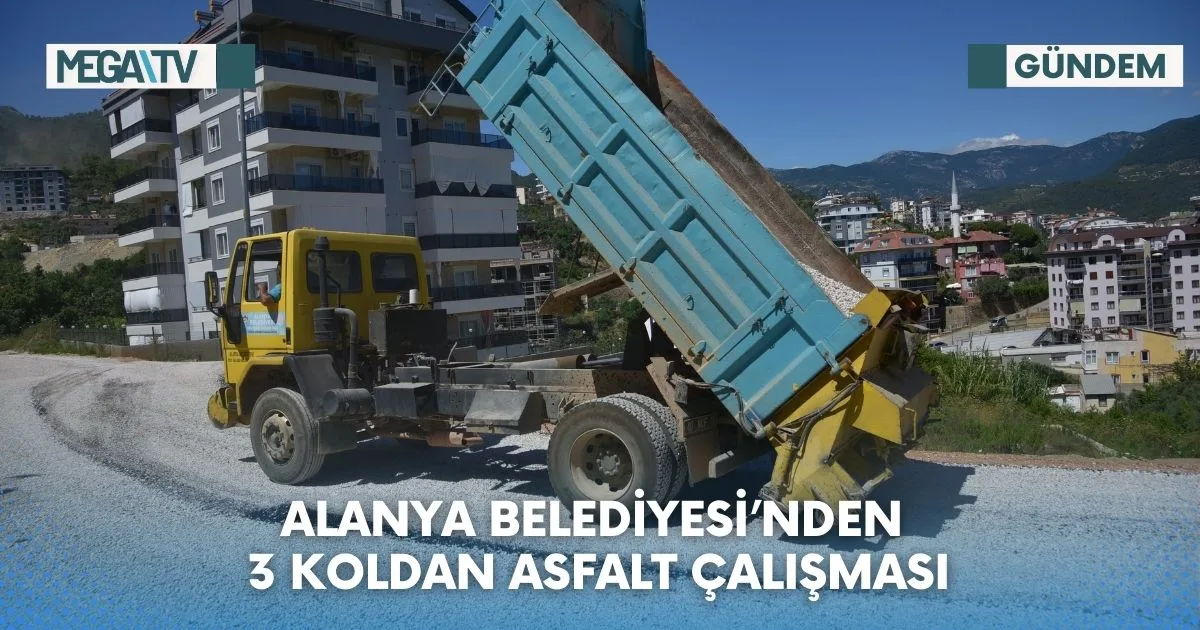 ALANYA BELEDİYESİ’NDEN 3 KOLDAN ASFALT ÇALIŞMASI