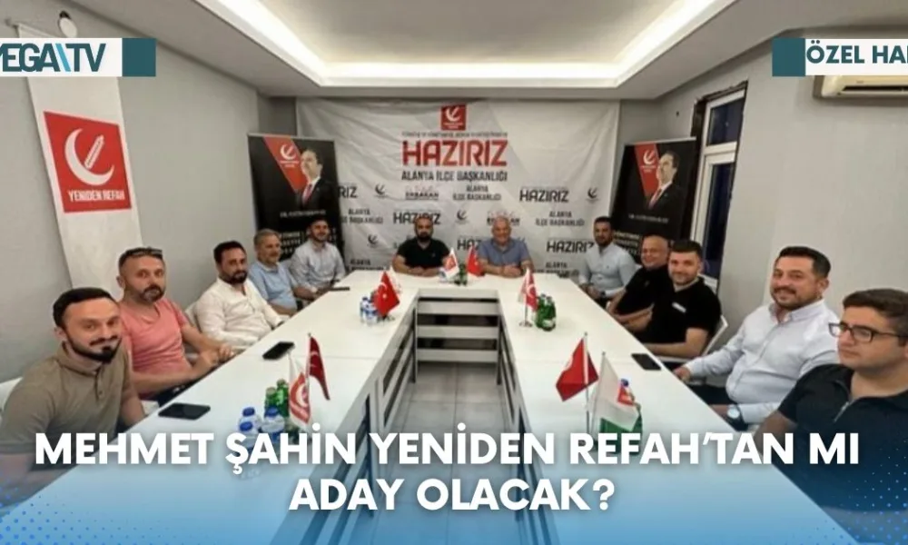MEHMET ŞAHİN YENİDEN REFAH’TAN MI ADAY OLACAK? - Mega TV Web Haber Şablon (80)