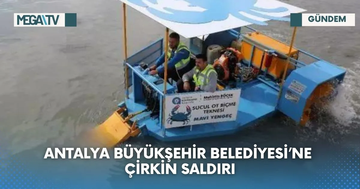 ANTALYA BÜYÜKŞEHİR BELEDİYESİ’NE ÇİRKİN SALDIRI
