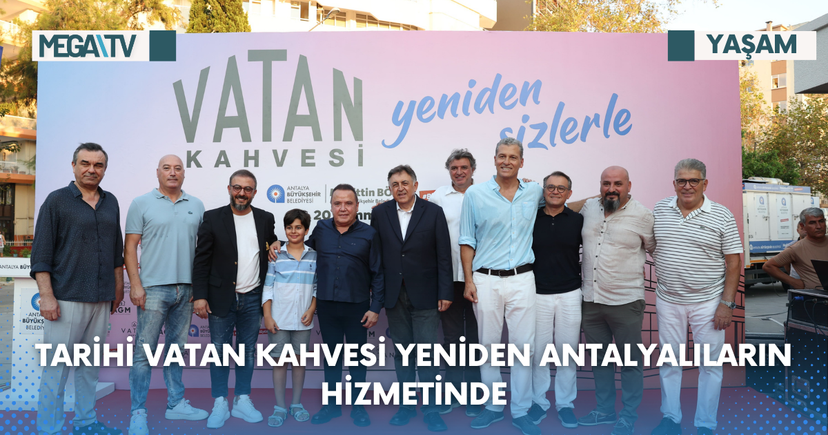 TARİHİ VATAN KAHVESİ YENİDEN ANTALYALILARIN HİZMETİNDE