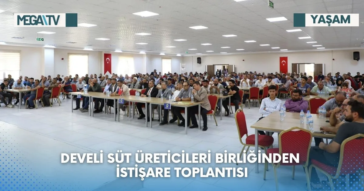 DEVELİ SÜT ÜRETİCİLERİ BİRLİĞİNDEN İSTİŞARE TOPLANTISI