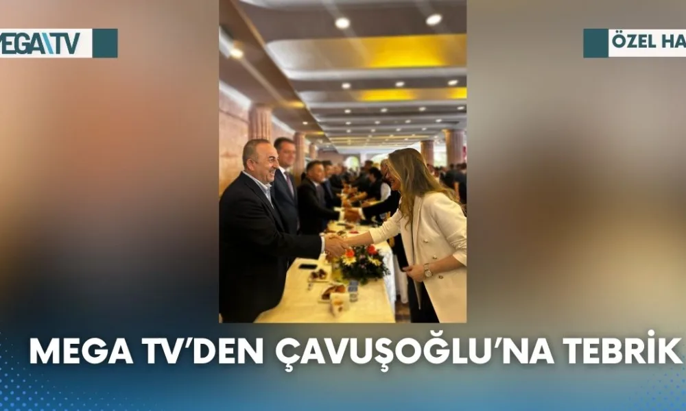 MEGA TV’DEN ÇAVUŞOĞLU’NA TEBRİK - Mega TV Web Haber Şablon (98)
