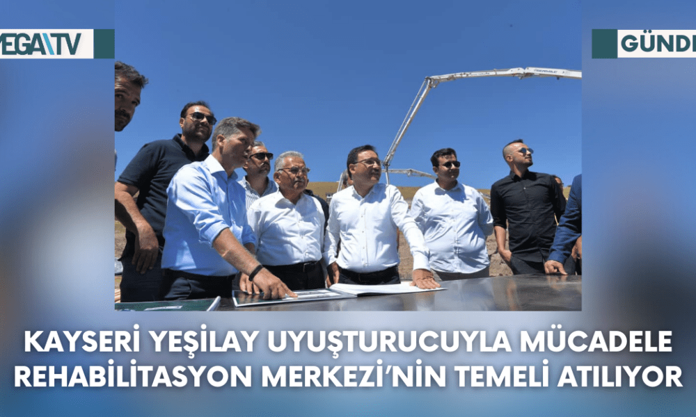 Kayseri Yeşilay Uyuşturucuyla Mücadele Rehabilitasyon Merkezi’nin Temeli Atılıyor - Mega TV Web Haber Şablon (16)
