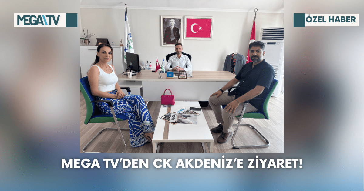 Mega TV’den CK Akdeniz’e Ziyaret!