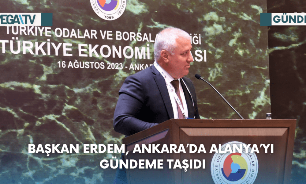 Başkan Erdem, Ankara’da Alanya’yı Gündeme Taşıdı - Mega TV Web Haber Şablon (17)