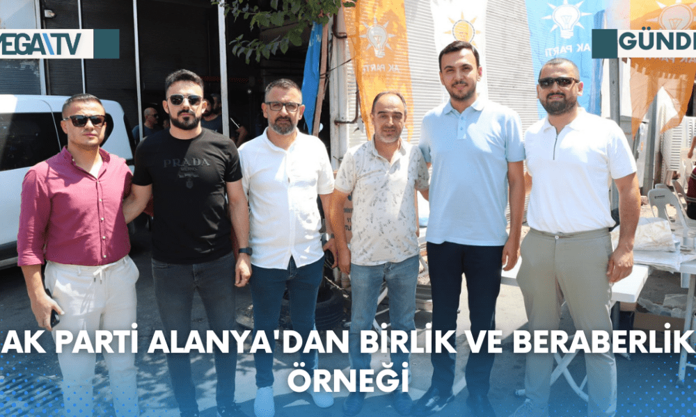 AK Parti Alanya'dan Birlik Ve Beraberlik Örneği - Mega TV Web Haber Şablon - 2023-08-04T155446.014