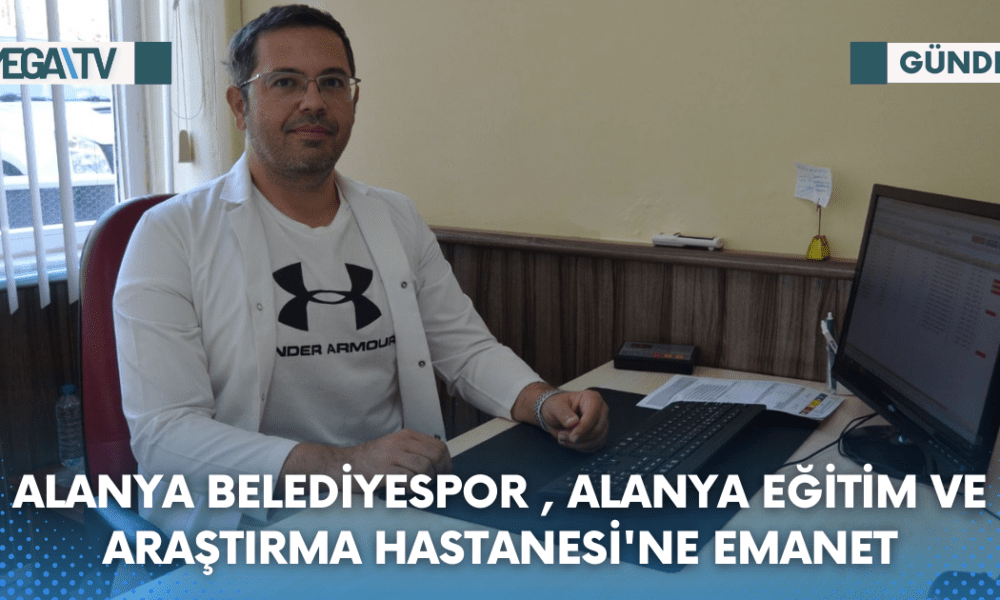 Alanya Belediyespor , Alanya Eğitim Ve Araştırma Hastanesi'ne Emanet - Mega TV Web Haber Şablon - 2023-08-08T113947.474