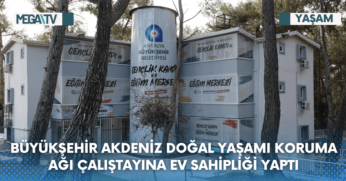 Büyükşehir Akdeniz Doğal Yaşamı Koruma Ağı çalıştayına ev sahipliği yaptı