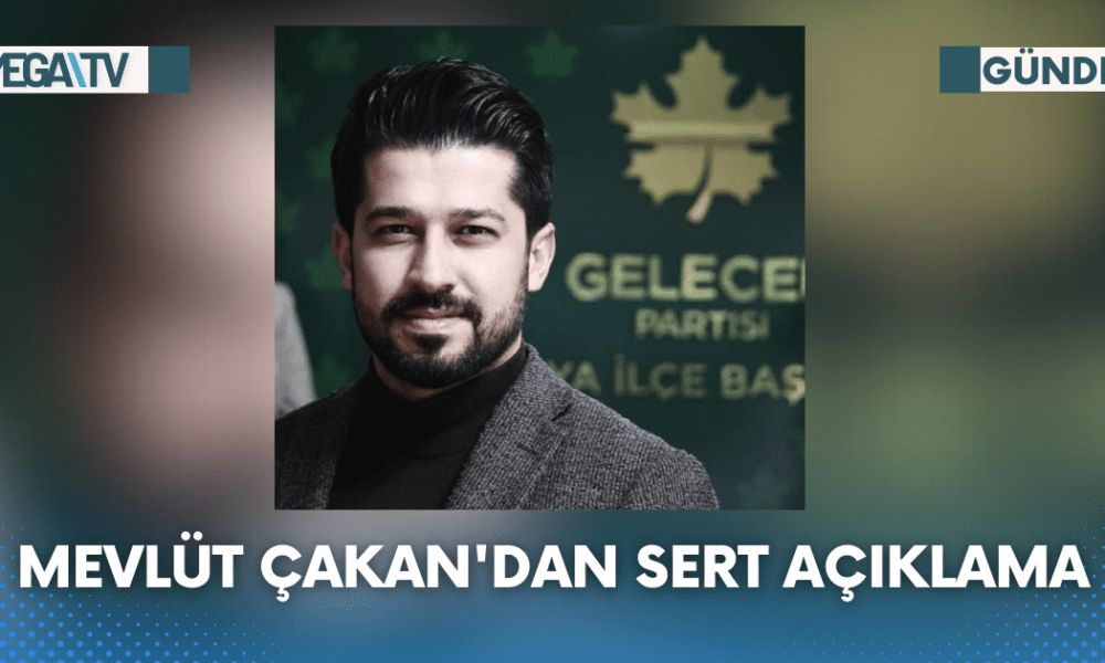 Mevlüt Çakan'dan Sert Açıklama - Mega TV Web Haber Şablon - 2023-08-10T171149.003