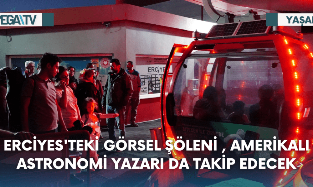 Erciyes'teki Görsel Şöleni , Amerikalı Astronomi Yazarı da Takip Edecek - Mega TV Web Haber Şablon - 2023-08-11T123031.555