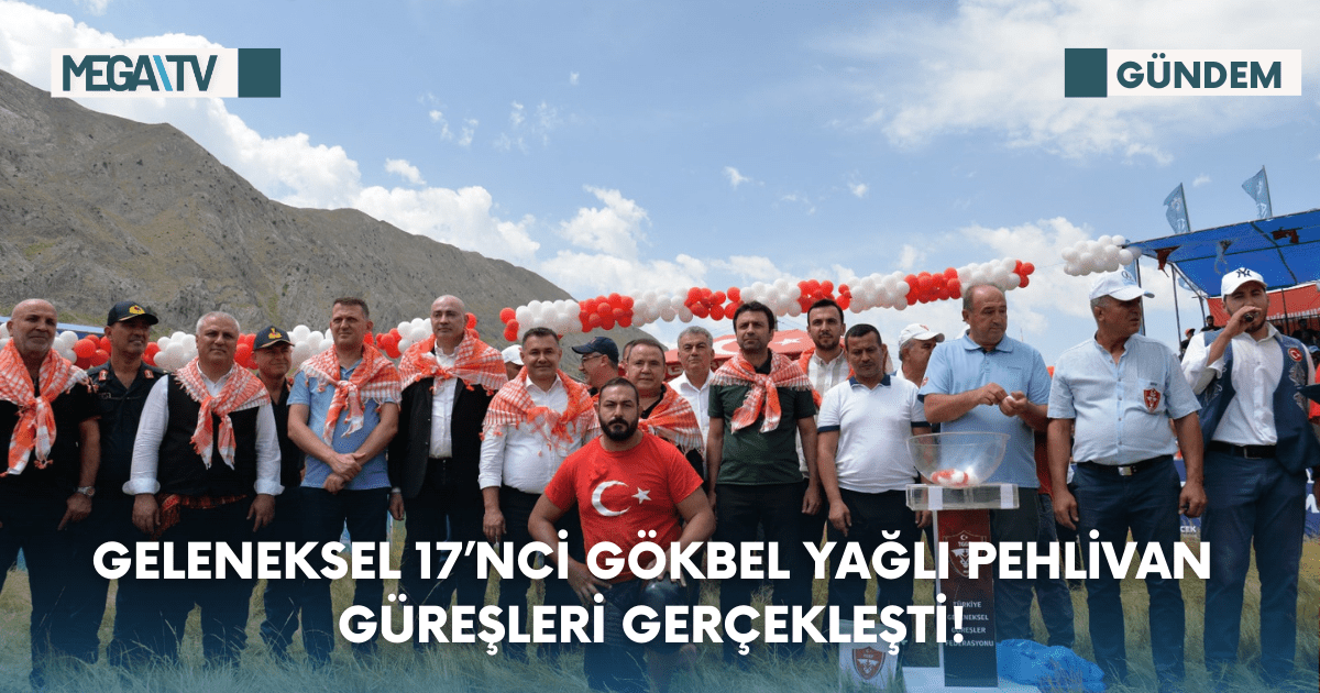 Geleneksel 17’nci Gökbel Yağlı Pehlivan Güreşleri Gerçekleşti!