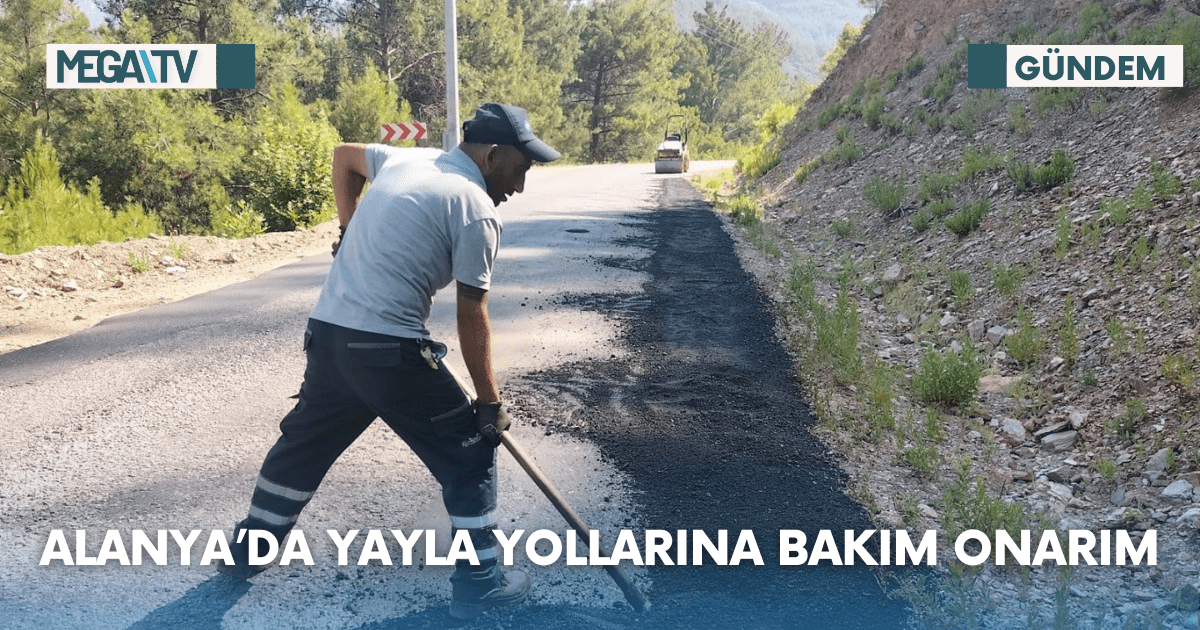 Alanya’da yayla yollarına bakım onarım