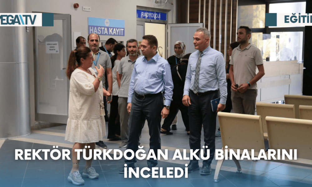 Rektör Türkdoğan ALKÜ Binalarını İnceledi - Mega TV Web Haber Şablon - 2023-08-15T112509.785