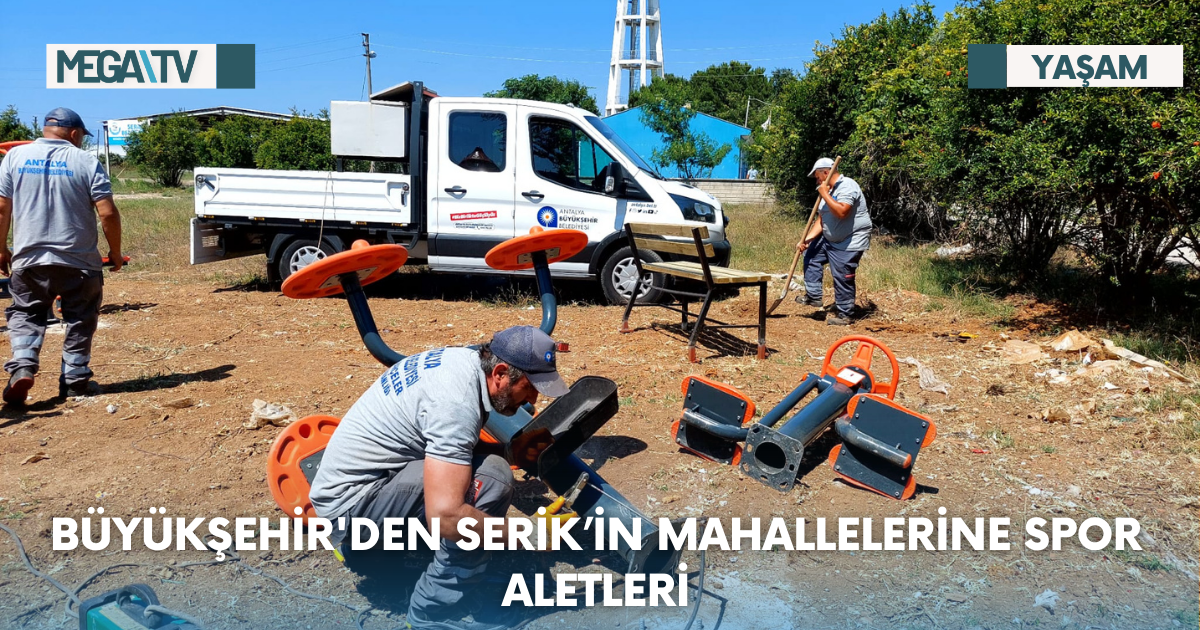 Büyükşehir’den Serik’in mahallelerine spor aletleri