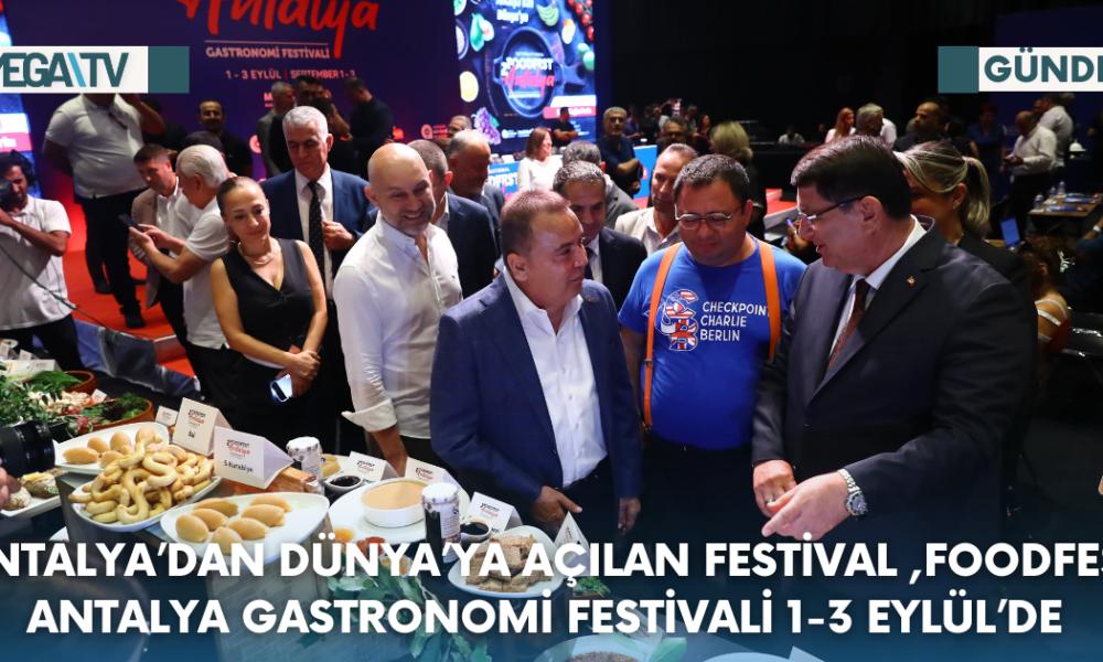 Antalya’dan Dünya’ya açılan festival ,Foodfest Antalya Gastronomi Festivali 1-3 Eylül’de - Mega TV Web Haber Şablon - 2023-08-16T174704.309