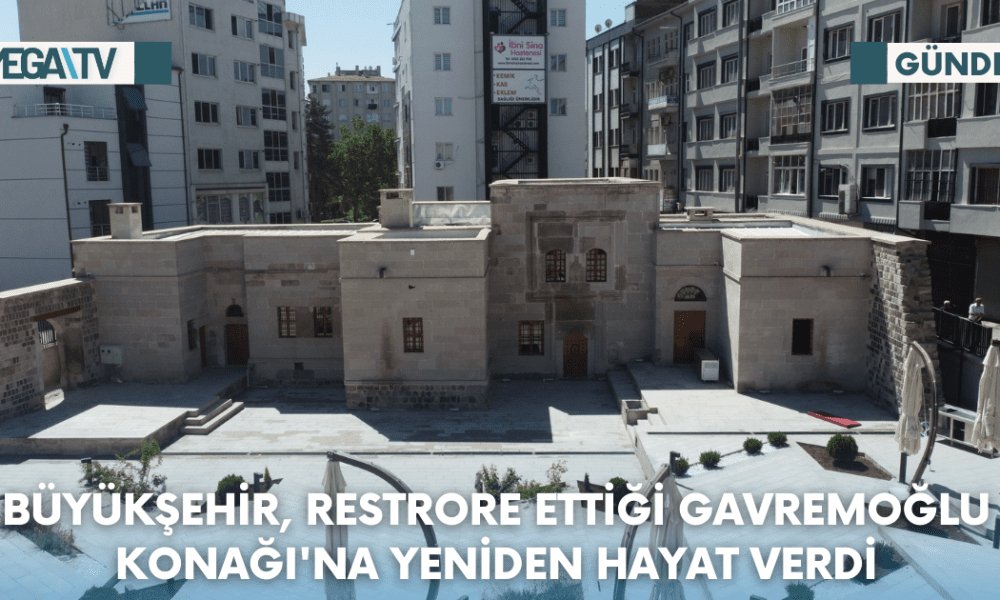 Büyükşehir, Restrore Ettiği Gavremoğlu Konağı'na Yeniden Hayat Verdi - Mega TV Web Haber Şablon - 2023-08-21T172242.187