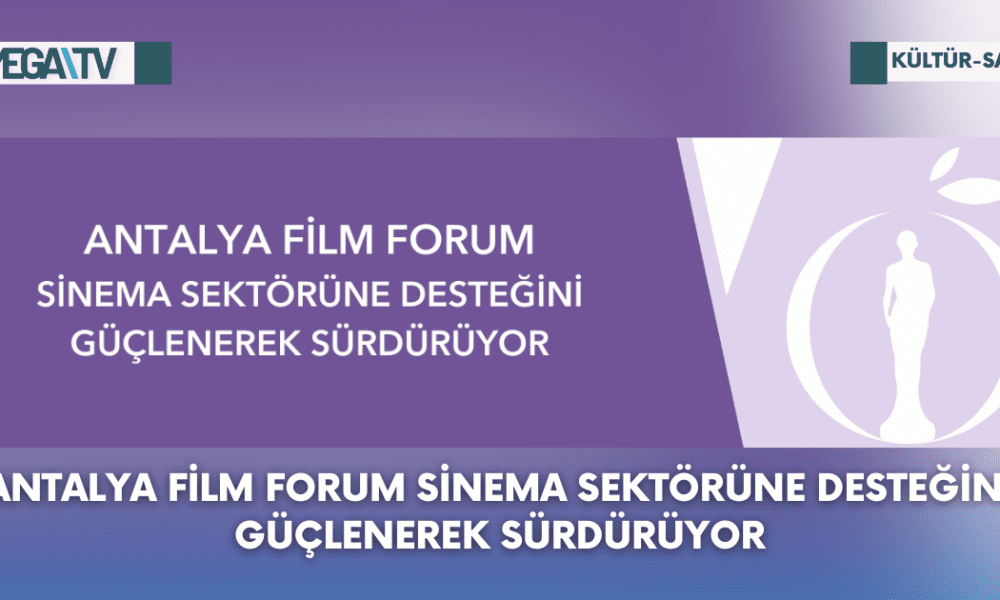 Antalya Film Forum Sinema Sektörüne Desteğini Güçlenerek Sürdürüyor - Mega TV Web Haber Şablon - 2023-08-22T113853.623