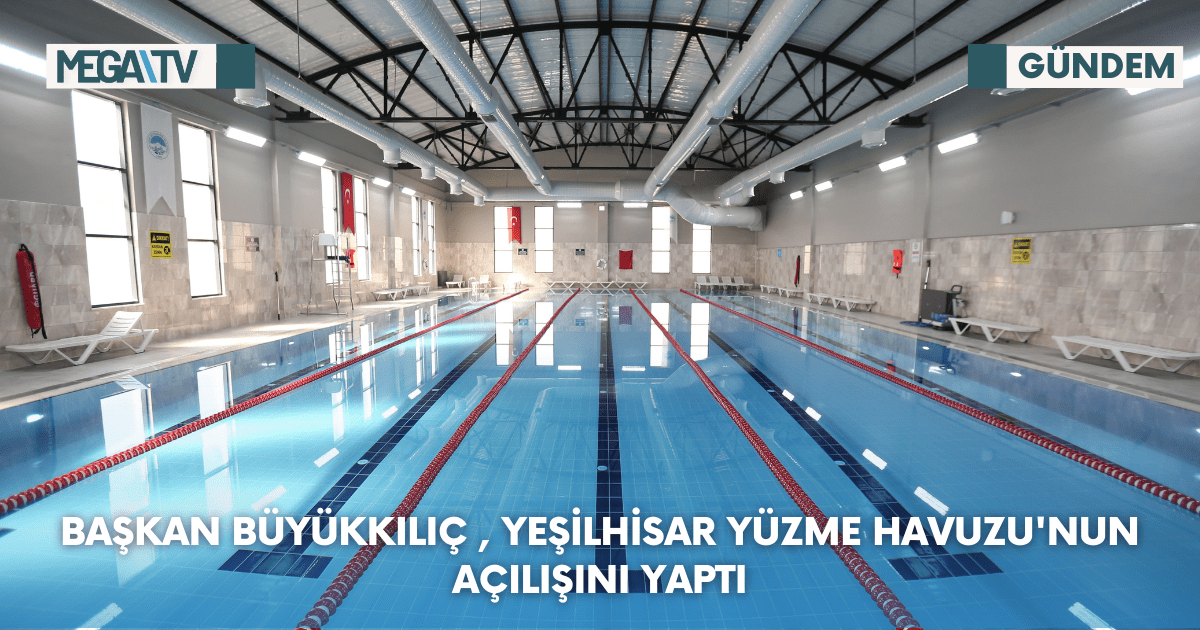 Başkan Büyükkılıç , Yeşilhisar Yüzme Havuzu’nun Açılışını Yaptı