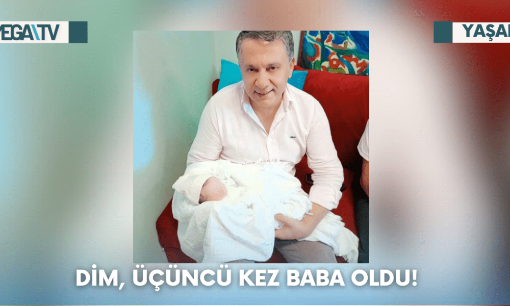 Dim, Üçüncü Kez Baba Oldu! - Mega TV Web Haber Şablon - 2023-08-22T170251.345