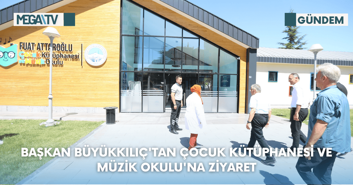 Başkan Büyükkılıç’tan Çocuk Kütüphanesi Ve Müzik Okulu’na Ziyaret