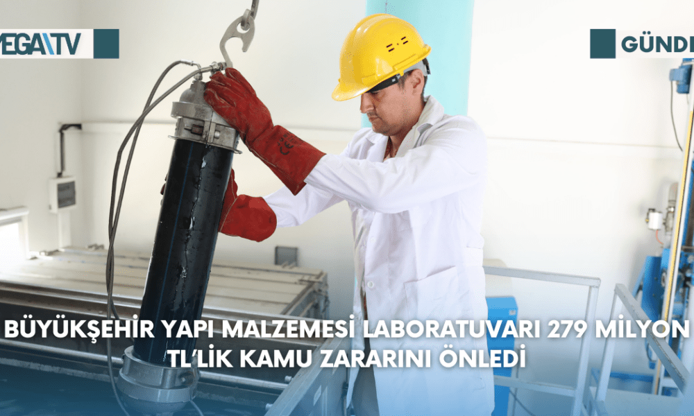 Büyükşehir Yapı Malzemesi Laboratuvarı 279 milyon TL’lik kamu zararını önledi - Mega TV Web Haber Şablon - 2023-08-24T161952.935