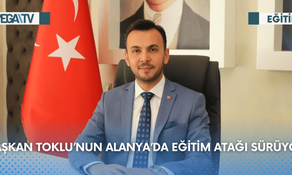 Başkan Toklu'nun Alanya'da Eğitim Atağı Sürüyor - Mega TV Web Haber Şablon - 2023-08-28T174501.779