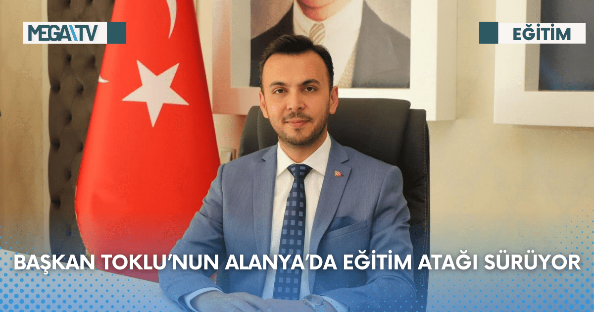 Başkan Toklu’nun Alanya’da Eğitim Atağı Sürüyor