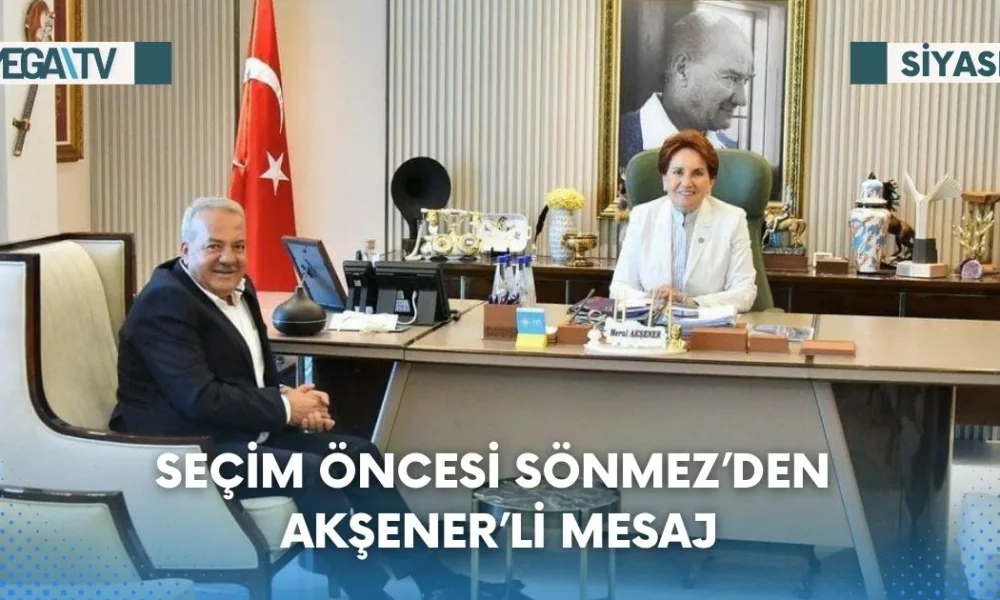 SEÇİM ÖNCESİ SÖNMEZ’DEN AKŞENER’Lİ MESAJ - Mega TV Web Haber Şablon (25)