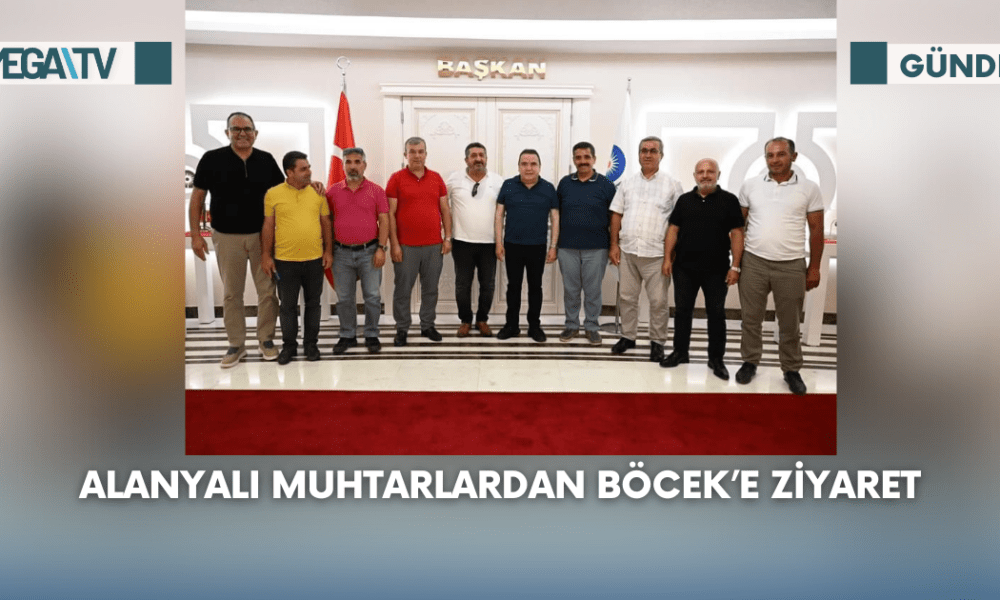 Alanyalı Muhtarlardan Böcek’e Ziyaret - Mega TV Web Haber Şablon (28)