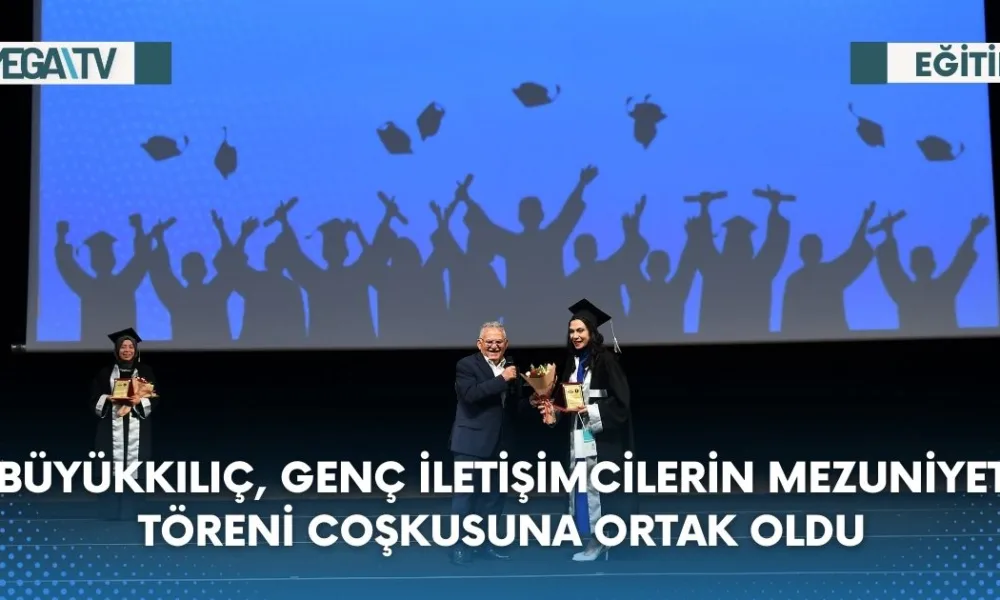 Büyükkılıç, Genç İletişimcilerin Mezuniyet Töreni Coşkusuna Ortak Oldu - Mega TV Web Haber Şablon (36)