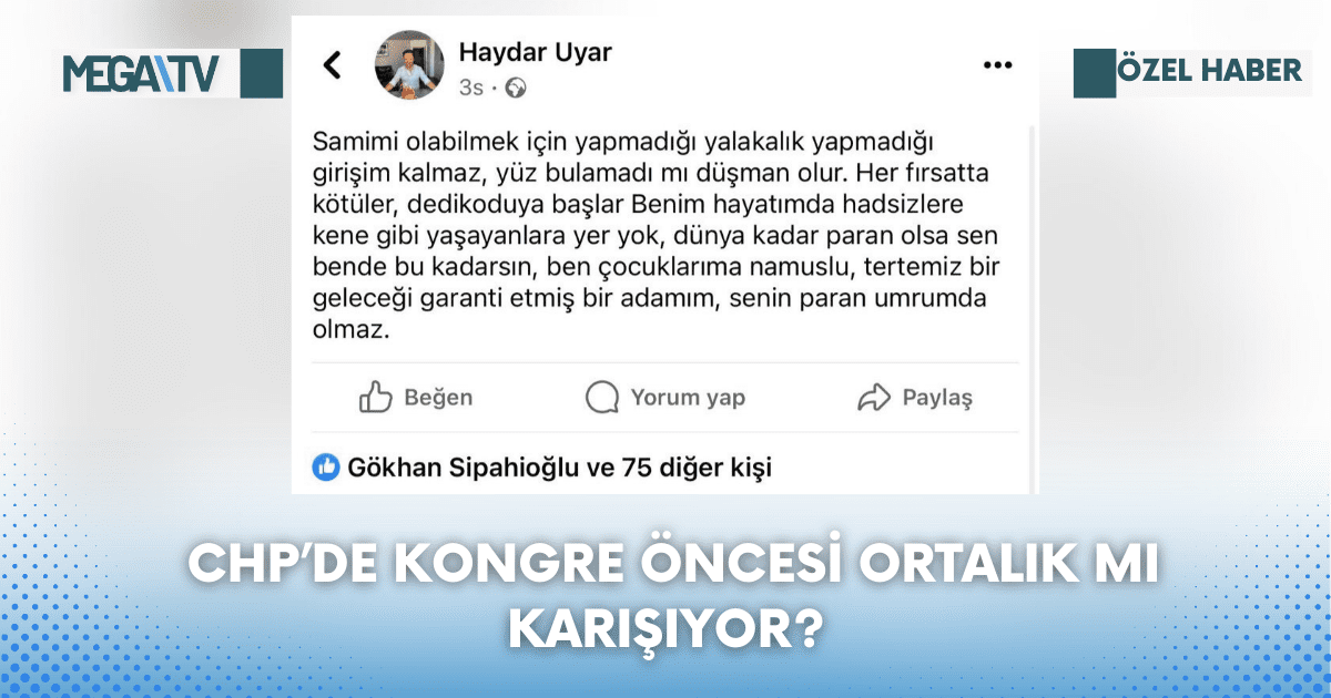  CHP’de Kongre Öncesi Ortalık Mı Karışıyor?