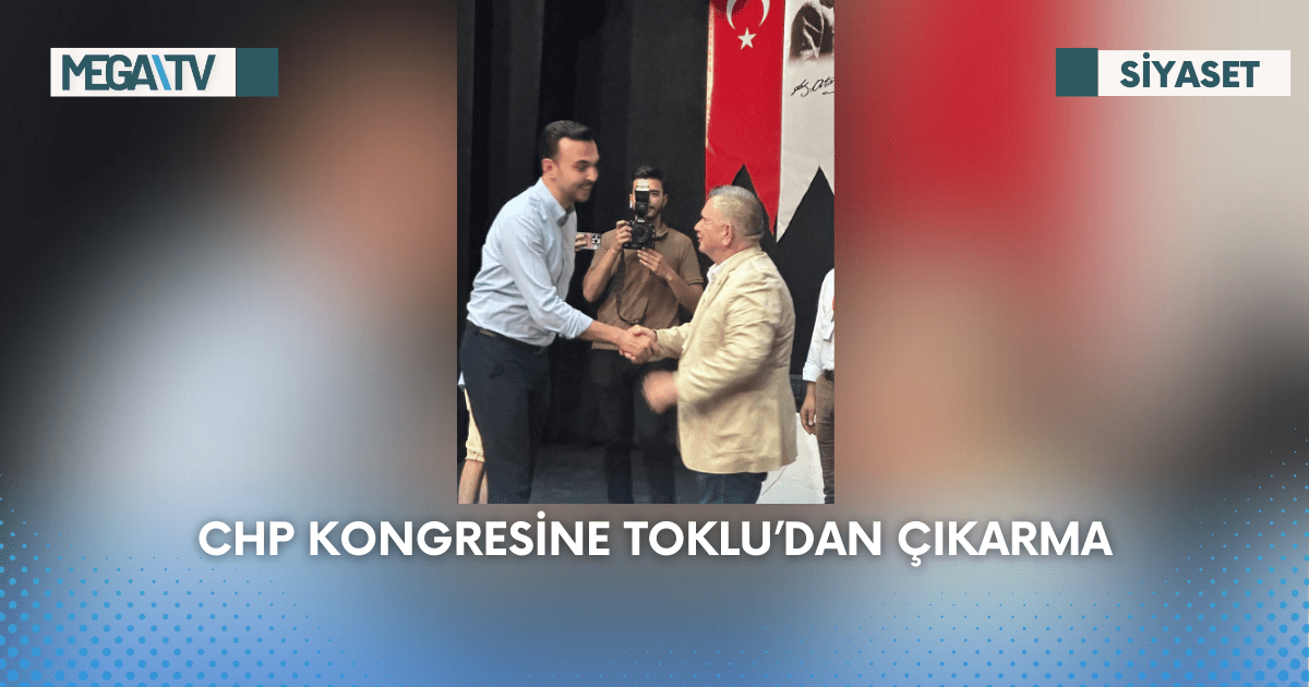 CHP Kongresine Toklu’dan Çıkarma