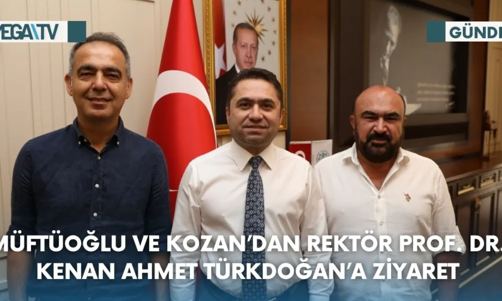 Müftüoğlu ve Kozan’dan Rektör Prof. Dr. Kenan Ahmet Türkdoğan’a Ziyaret - Mega TV Web Haber Şablon (44)