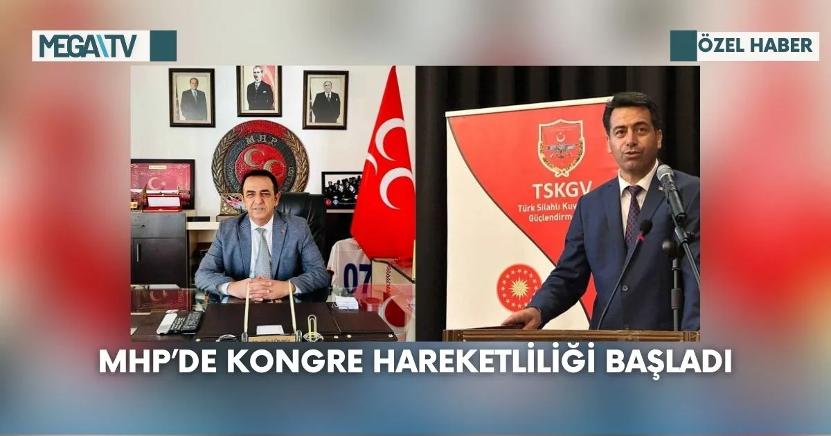 MHP’de Kongre Hareketliliği Başladı