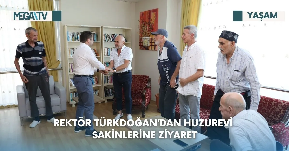 Rektör Türkdoğan’dan Huzurevi Sakinlerine Ziyaret