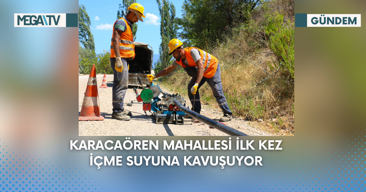 Karacaören Mahallesi İlk Kez İçme Suyuna Kavuşuyor