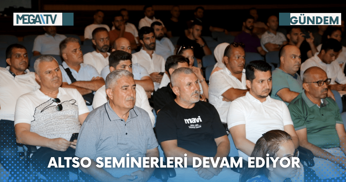 ALTSO SEMİNERLERİ DEVAM EDİYOR