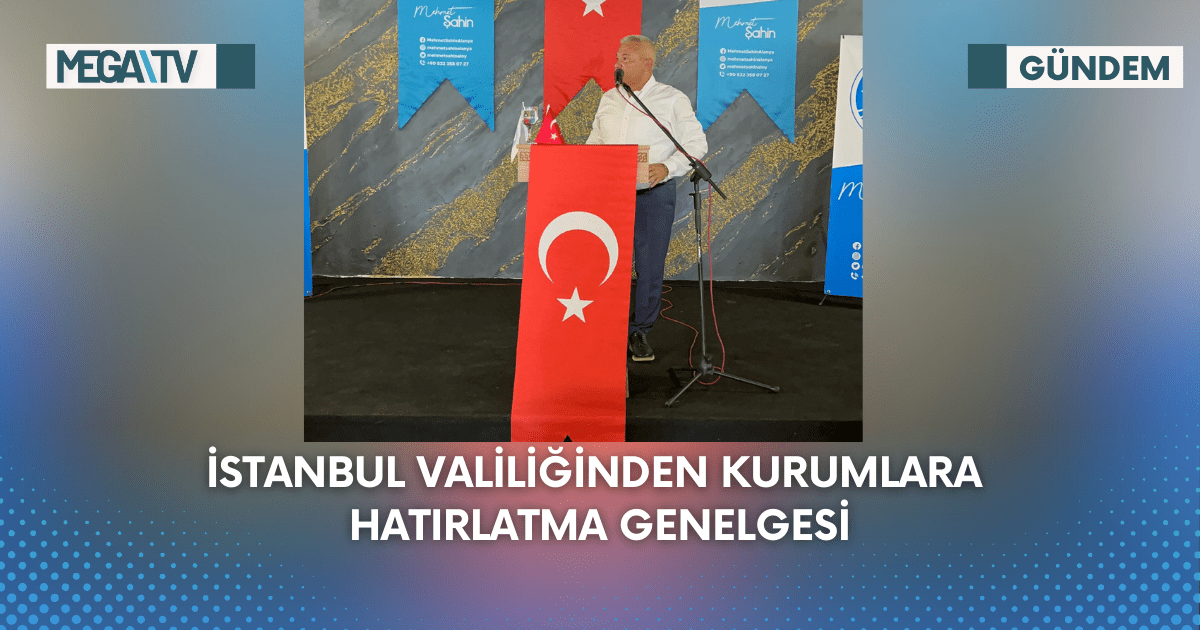 İstanbul Valiliğinden Kurumlara Hatırlatma Genelgesi