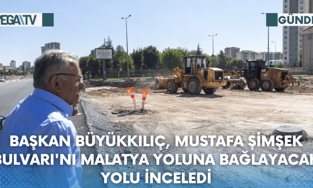 BAŞKAN BÜYÜKKILIÇ, MUSTAFA ŞİMŞEK BULVARI'NI MALATYA YOLUNA BAĞLAYACAK YOLU İNCELEDİ - Mega TV Web Haber Şablon (76)