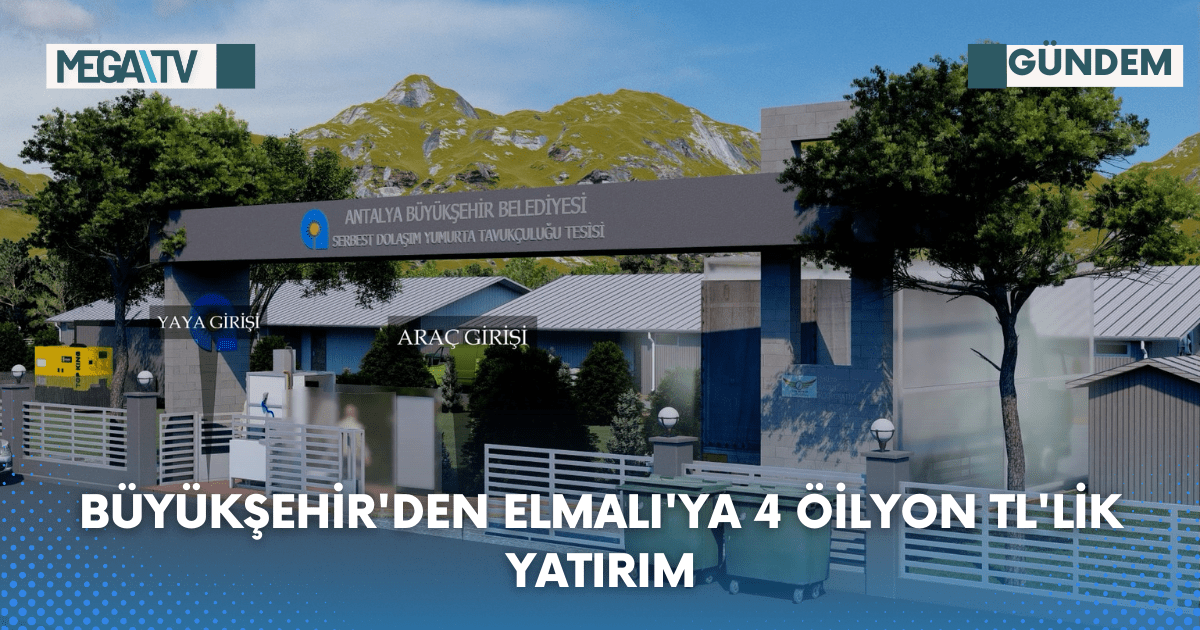 BÜYÜKŞEHİR’DEN ELMALI’YA 4 ÖİLYON TL’LİK YATIRIM