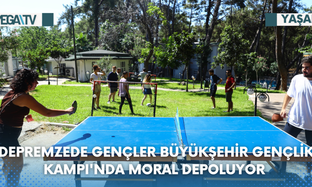 DEPREMZEDE GENÇLER BÜYÜKŞEHİR GENÇLİK KAMPI'NDA MORAL DEPOLUYOR - Mega TV Web Haber Şablon (85)
