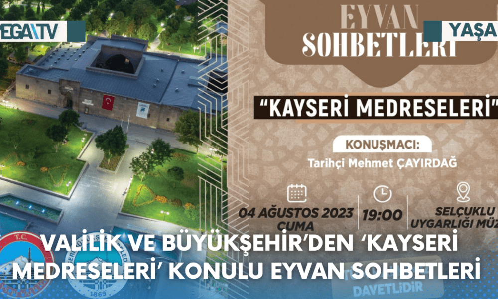 VALİLİK VE BÜYÜKŞEHİR’DEN ‘KAYSERİ MEDRESELERİ’ KONULU EYVAN SOHBETLERİ - Mega TV Web Haber Şablon (87)