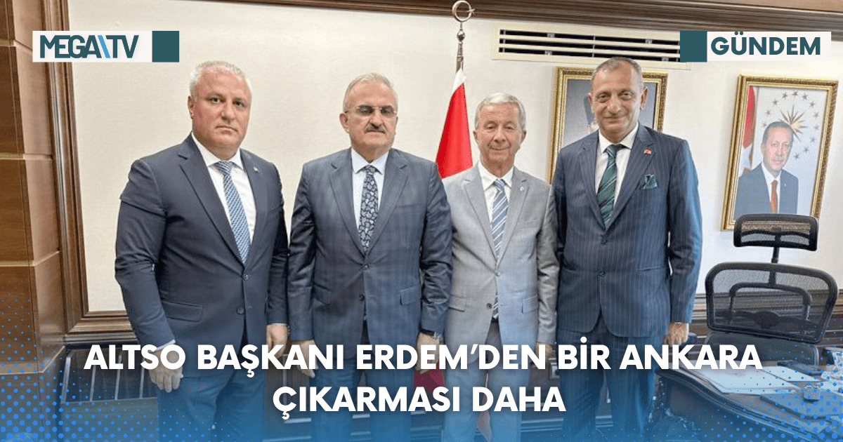 Altso Başkanı Erdem’den Bir Ankara Çıkarması Daha