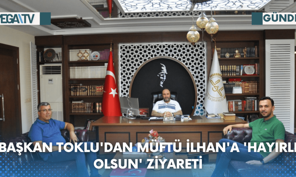 BAŞKAN TOKLU'DAN MÜFTÜ İLHAN'A 'HAYIRLI OLSUN' ZİYARETİ - Mega TV Web Haber Şablon (92)